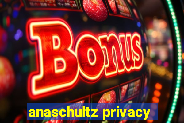 anaschultz privacy